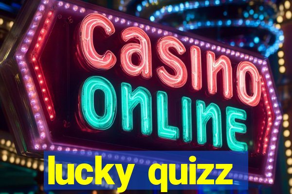 lucky quizz